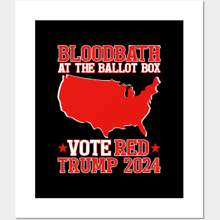 Trump Bloodbath At The Ballot Box 2024 Vote Red Posters and Art